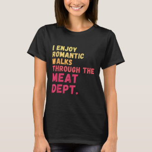 Funny Saying Meat Dept Bacon Beef Grilling Bbq Lov T-Shirt