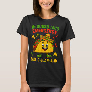 Funny saying meme cinco de mayo mexican taco fiest T-Shirt
