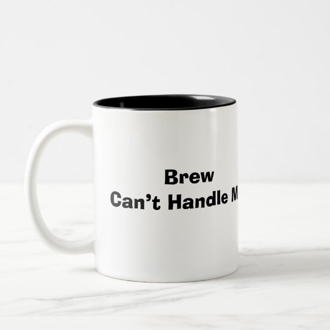 Funny Saying Modern Brew Can’t Handle Me Two-Tone Coffee Mug (Left)