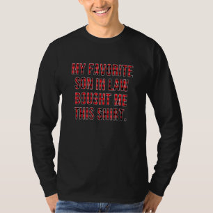 Funny Saying Mum Dad My Favourite Son In Law Bough T-Shirt