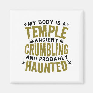 Funny Saying My Body Is Ancient Haunted Hilarious Magnet