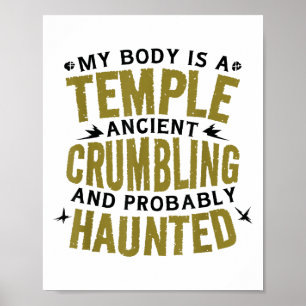 Funny Saying My Body Is Ancient Haunted Hilarious  Poster