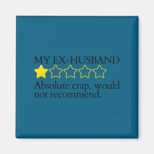 Funny saying my ex-husband very bad would not reco magnet