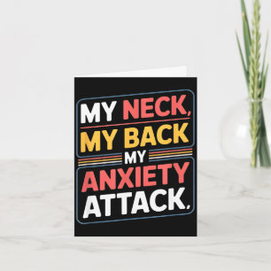 Funny saying my neck my back my anxiety attack Fun Card