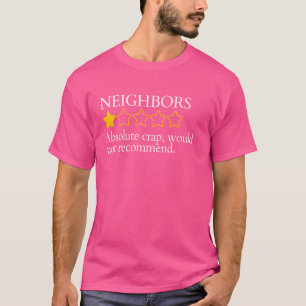 Funny Saying My Neighbours Bad Would Not Recommend T-Shirt