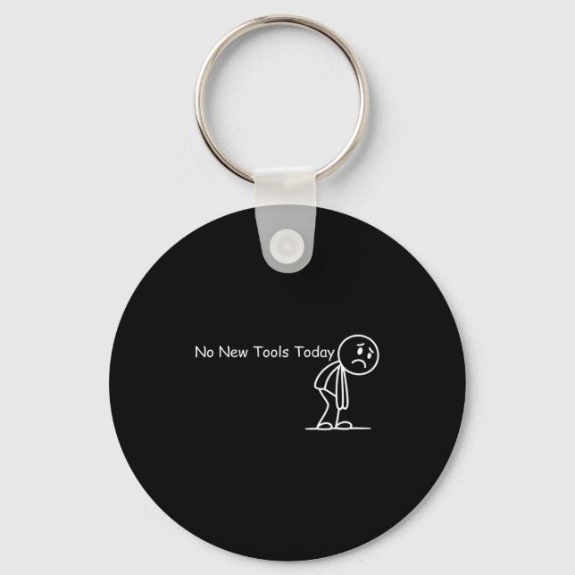 Funny Saying No New Tools Today  Key Ring (Front)