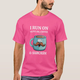 Funny Saying Olive Oil Coffee Caffeine Addict Coff T-Shirt