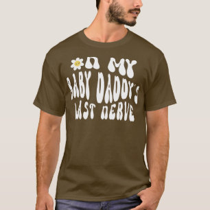 Funny Saying On My Baby Daddys Last Nerve Funny Jo T-Shirt