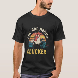Funny Saying One Bad Mother Clucker Mum Day Chicke T-Shirt