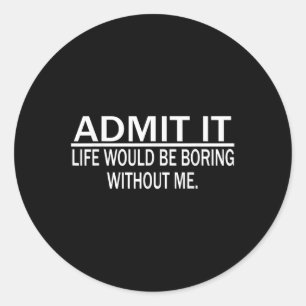 Funny Saying Perfect Idea For Men Women Classic Round Sticker