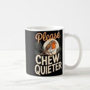 Funny Saying Please Chew Quieter Vintage Bird Natu Coffee Mug