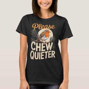 Funny Saying Please Chew Quieter Vintage Bird Natu T-Shirt