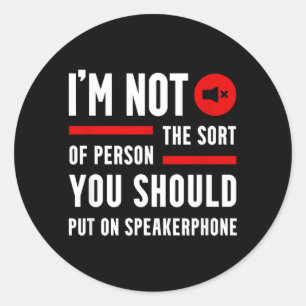 Funny Saying Quotes Phone Graphic Sarcastic Humour Classic Round Sticker