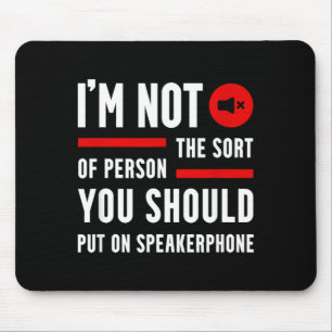 Funny Saying Quotes Phone Graphic Sarcastic Humour Mouse Pad