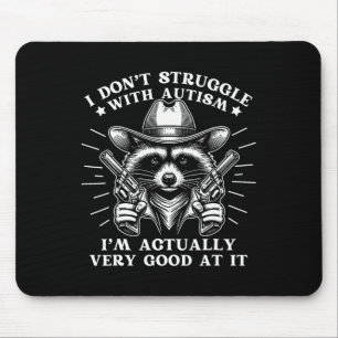 Funny Saying Racoon Meme Tism Autism Awareness Gra Mouse Pad