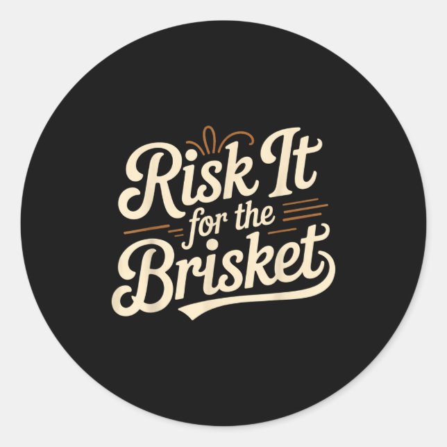 Funny Saying Risk It For The Brisket Bbq Joke Wome Classic Round Sticker (Front)