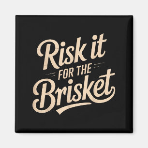 Funny Saying Risk It For The Brisket Bbq Joke Wome Magnet
