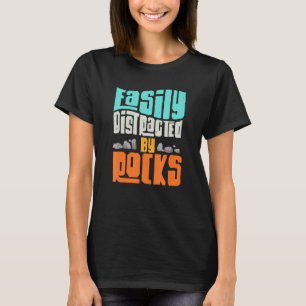 Funny Saying Rock Collector Geology Distracted By T-Shirt