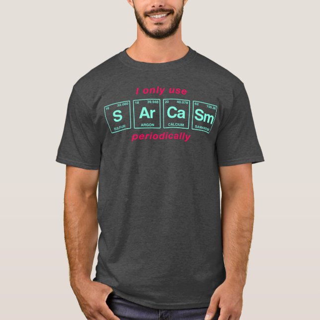 Funny saying SARCASM periodic system T-Shirt (Front)
