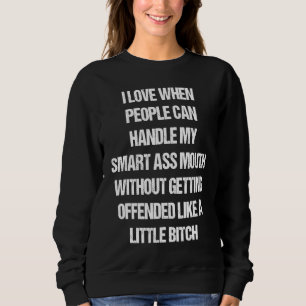 Funny Saying Sarcastic Fun Adult Humor Meme Joke Sweatshirt