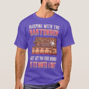 Funny saying Sleeping with a Bartender 4 T-Shirt
