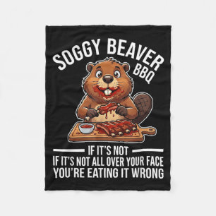 Funny Saying Soggy Beaver BBQ If Not Over Face Fleece Blanket