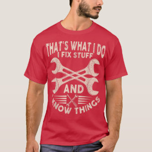 Funny Saying Thats What I Do I Fi Stuff And I Know T-Shirt