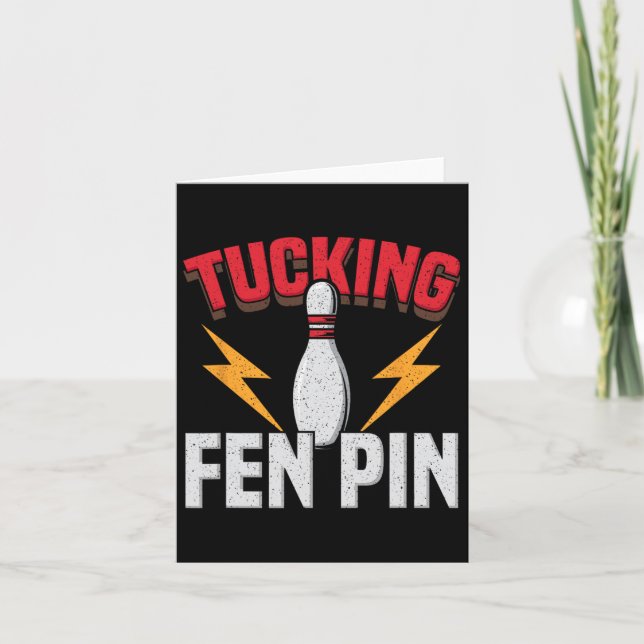 Funny Saying Tucking Fen Pin Fun Bowling Bowler  Card (Front)