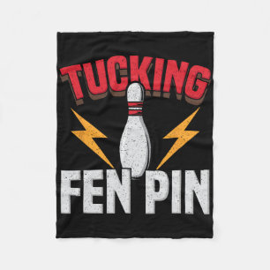 Funny Saying Tucking Fen Pin Fun Bowling Bowler Fleece Blanket