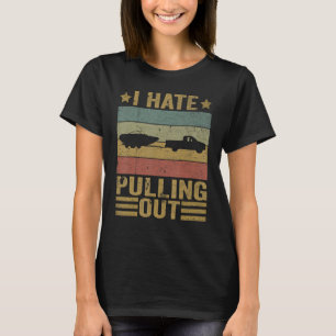 Funny Saying Vintage I Hate Pulling Out Boating Bo T-Shirt
