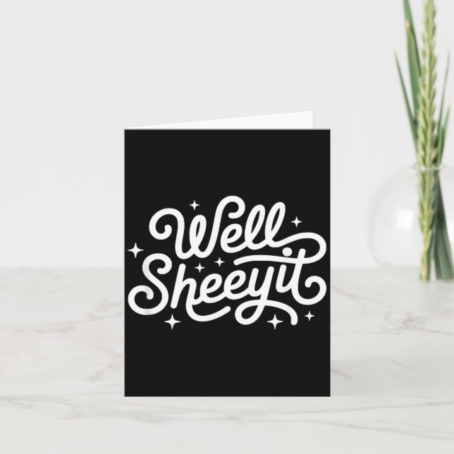 Funny Saying Well Sheeyit Card (Front)
