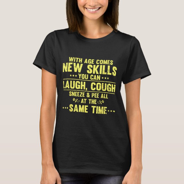 Funny Saying With Age Comes New Skills Sarcastic W T-Shirt (Front)
