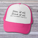 Funny saying womens happy birthday age joke pink  trucker hat<br><div class="desc">Funny saying women's Happy Birthday joke pink novelty trucker hats. Seen it all done it all can't remember most of it. This cute hat would be perfect for someone that is aging gracefully! This trendy gift is sure to make them laugh everyday.</div>
