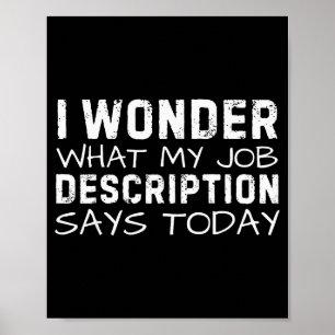 Funny Saying Wonder What My Job Description Says T Poster