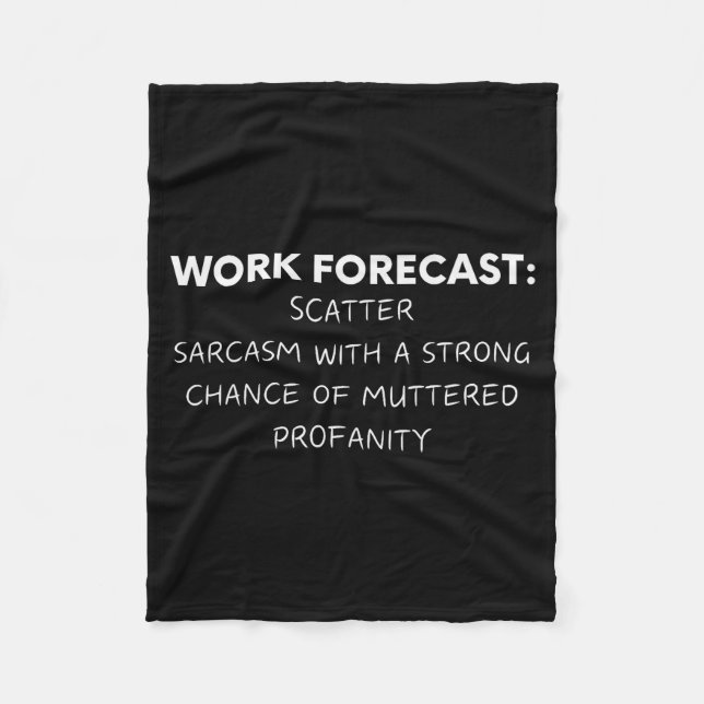 Funny Saying Work Forecast Sarcasm Gag Women Men C Fleece Blanket (Front)