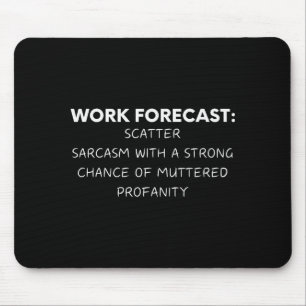 Funny Saying Work Forecast Sarcasm Gag Women Men C Mouse Pad