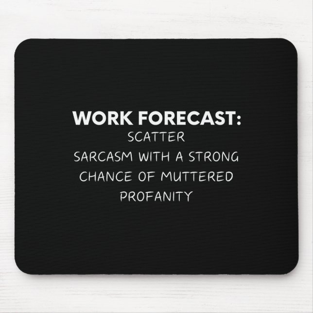 Funny Saying Work Forecast Sarcasm Gag Women Men C Mouse Pad (Front)