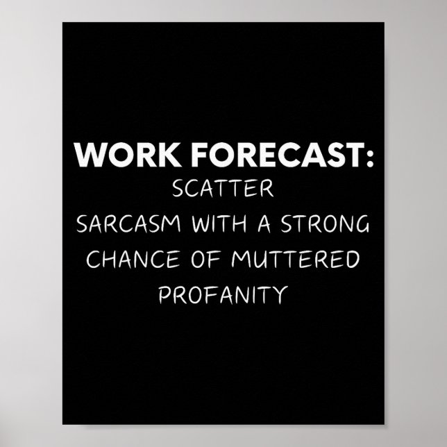 Funny Saying Work Forecast Sarcasm Gag Women Men C Poster (Front)