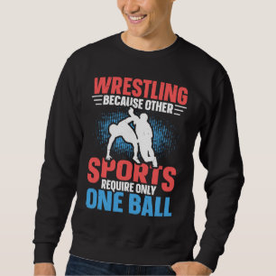 Funny saying Wrestling for Professional Wrestler   Sweatshirt