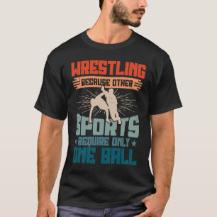 Funny saying Wrestling for Professional Wrestler T-Shirt