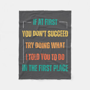 Funny Saying You Don't Succeed Try Doing What I To Fleece Blanket