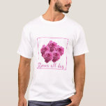 Funny sayings about roses and love T-Shirt<br><div class="desc">This beautiful outdoor roses flower pattern is a great way to show off your love of the outdoors without being too over the top. This pattern is perfect for those who are looking for something a little more subtle but still makes enough of an impact to stand out. It's also...</div>