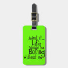 FUNNY SAYINGS ADMIT LIFE BORING WITHOUT ME COMMENT