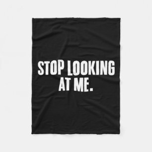 Funny Sayings Dark Humour Joke Stop Starring Fleece Blanket