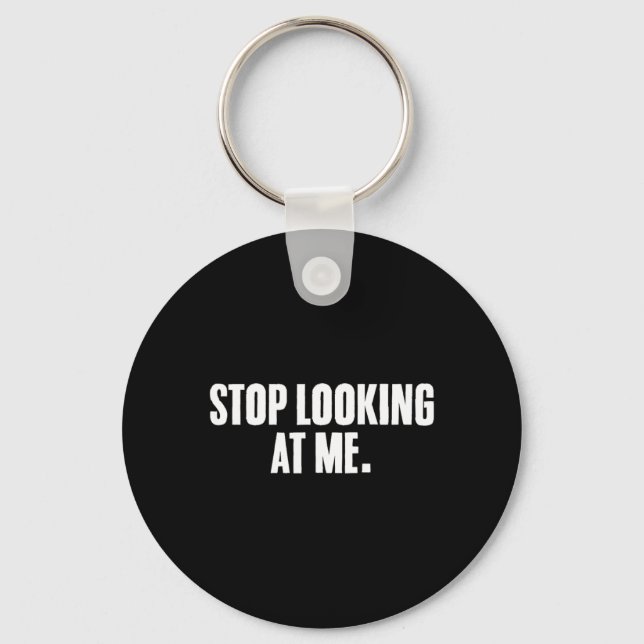 Funny Sayings Dark Humour Joke Stop Starring Key Ring (Front)