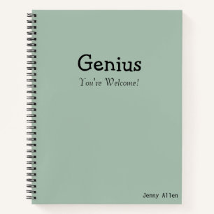 Funny Sayings "Genius You're Welcome" Modern Quote Notebook
