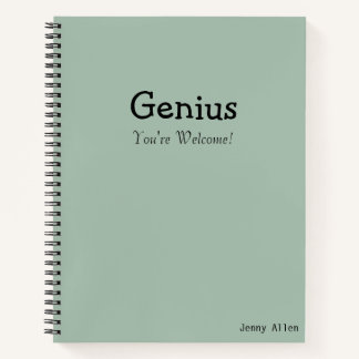 Funny Sayings "Genius You're Welcome" Modern Quote Notebook