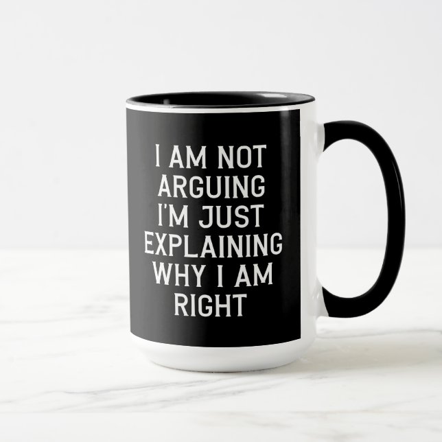 Funny Sayings Humour Co-worker Gift Im Not Arguing Mug (Right)
