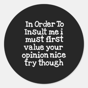 Funny Sayings People Men Women Gag Sarcasm In Orde Classic Round Sticker