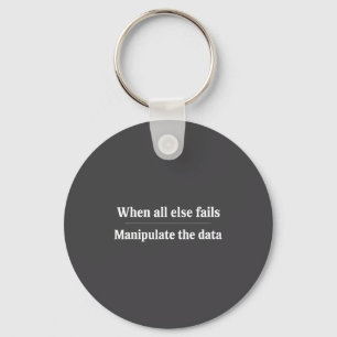 Funny Sayings Quotes When All Else Fails Manipulat Key Ring